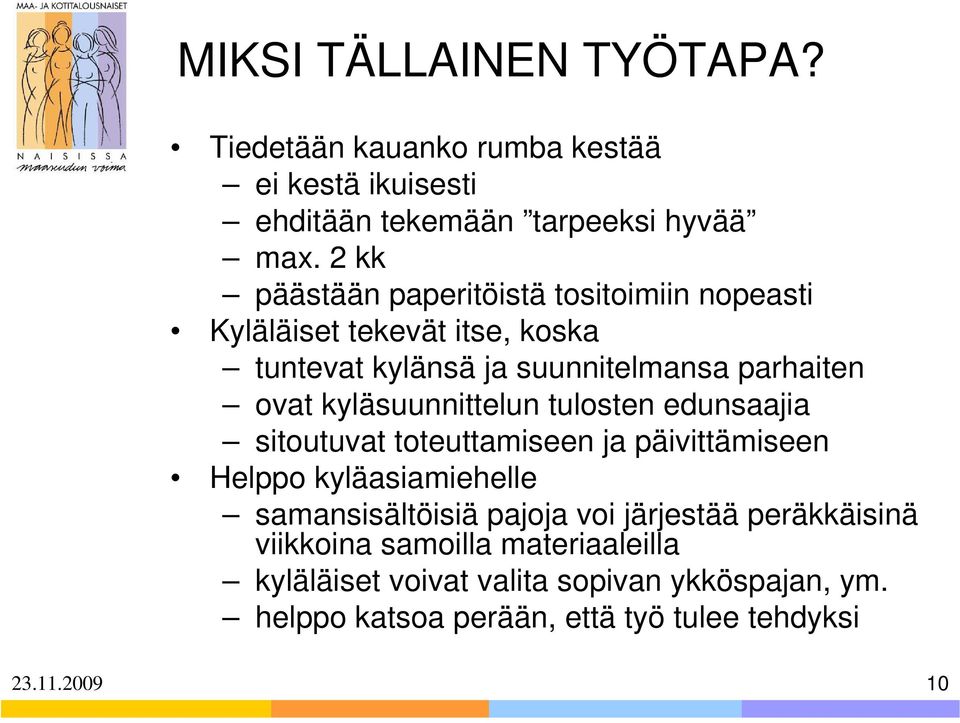 kyläsuunnittelun tulosten edunsaajia sitoutuvat toteuttamiseen ja päivittämiseen Helppo kyläasiamiehelle samansisältöisiä pajoja voi