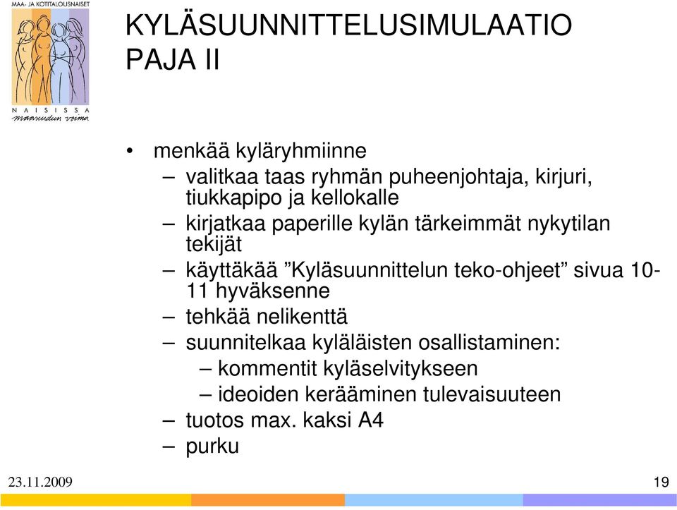 Kyläsuunnittelun teko-ohjeet sivua 10-11 hyväksenne tehkää nelikenttä suunnitelkaa kyläläisten