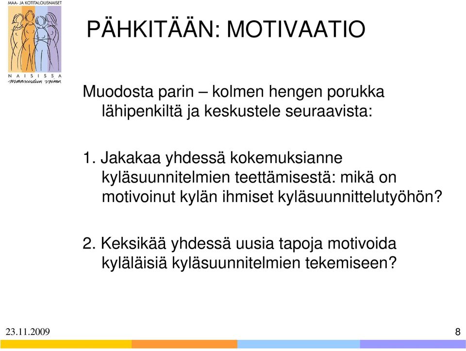 Jakakaa yhdessä kokemuksianne kyläsuunnitelmien teettämisestä: mikä on