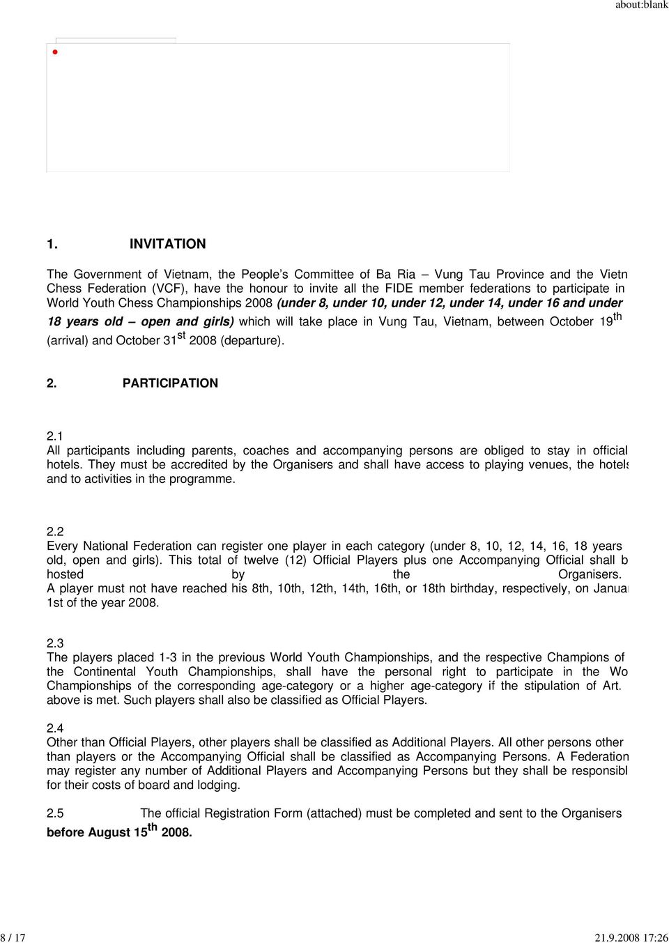 19 th (arrival) and October 31 st 2008 (departure). 2. PARTICIPATION 2.1 All participants including parents, coaches and accompanying persons are obliged to stay in official hotels.