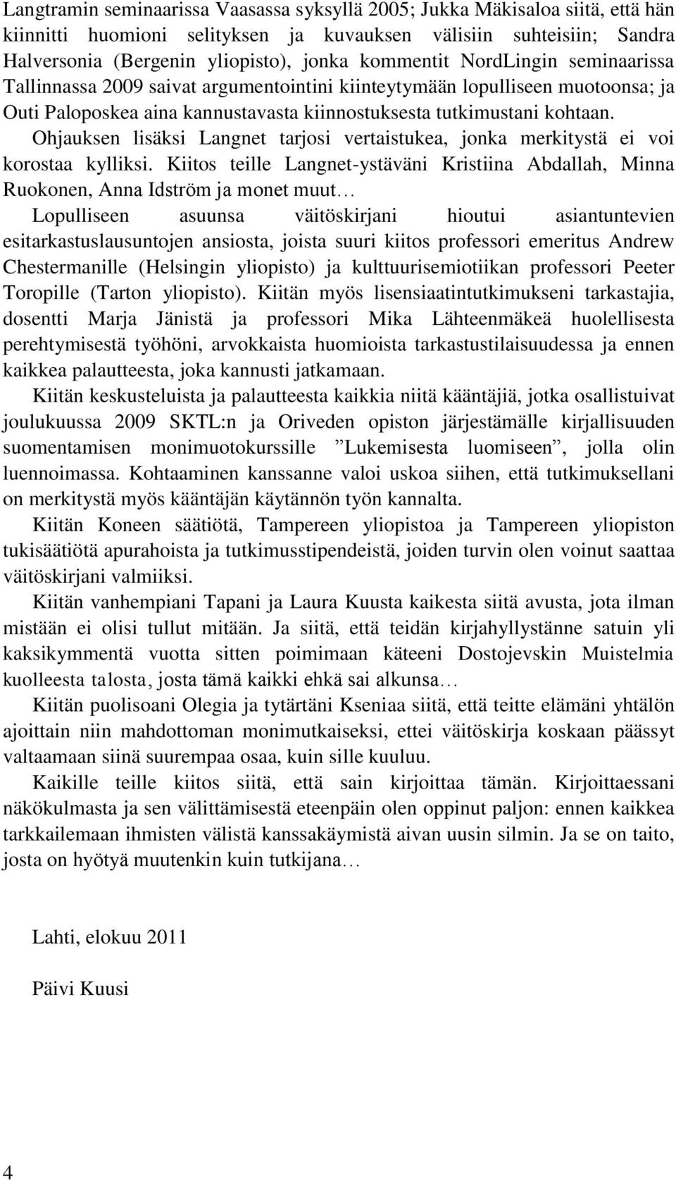 Ohjauksen lisäksi Langnet tarjosi vertaistukea, jonka merkitystä ei voi korostaa kylliksi.