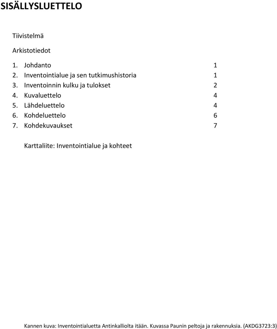 Kuvaluettelo 4 5. Lähdeluettelo 4 6. Kohdeluettelo 6 7.