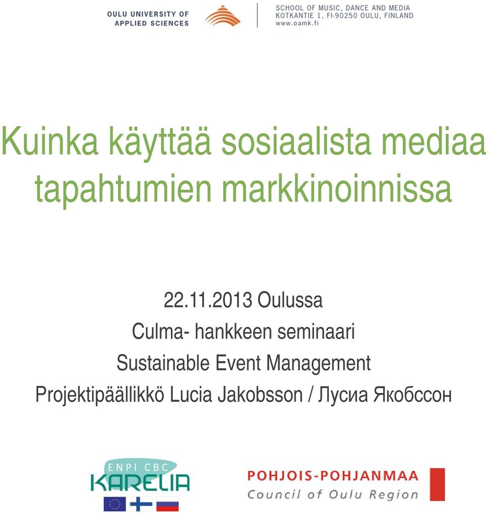 2013 Oulussa Culma- hankkeen seminaari