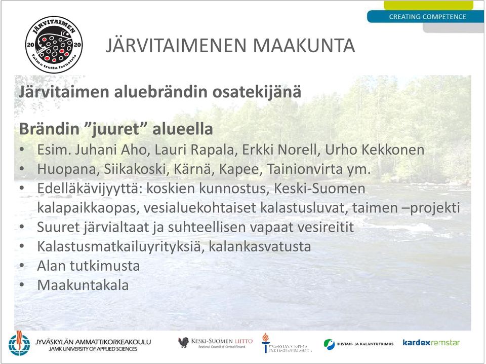Edelläkävijyyttä: koskien kunnostus, Keski-Suomen kalapaikkaopas, vesialuekohtaiset kalastusluvat, taimen