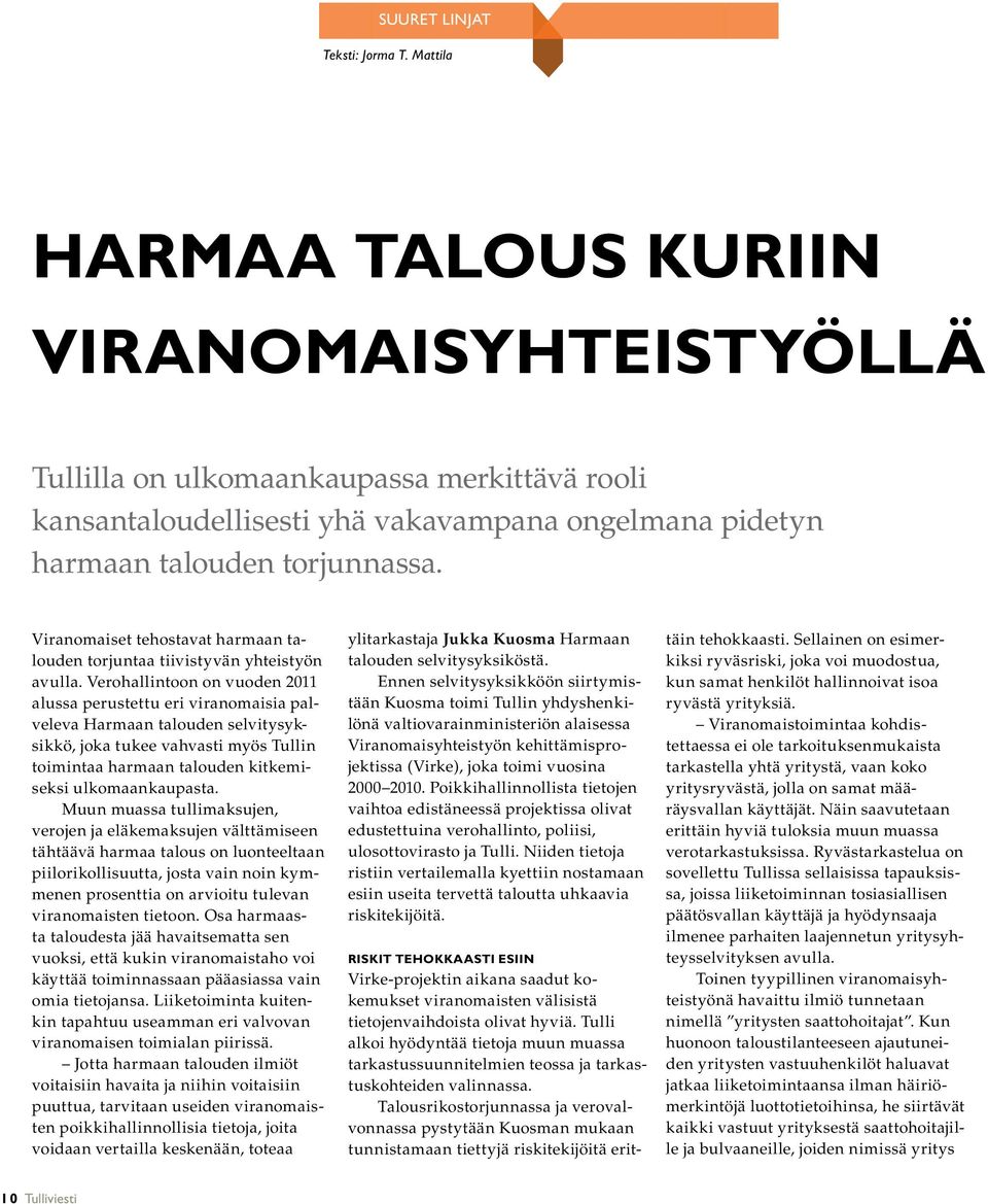 Viranomaiset tehostavat harmaan talouden torjuntaa tiivistyvän yhteistyön avulla.