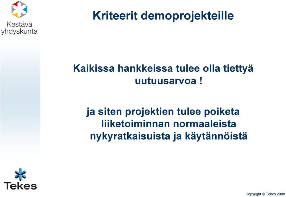 ja siten projektien tulee poiketa