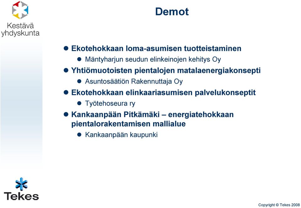 Rakennuttaja Oy Ekotehokkaan elinkaariasumisen palvelukonseptit Työtehoseura ry