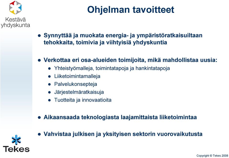 toimintatapoja ja hankintatapoja Liiketoimintamalleja Palvelukonsepteja Järjestelmäratkaisuja Tuotteita ja