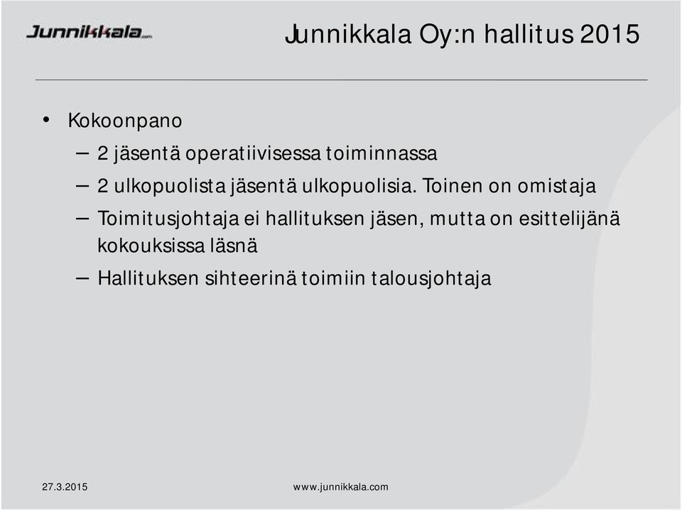 Toinen on omistaja Toimitusjohtaja ei hallituksen jäsen, mutta