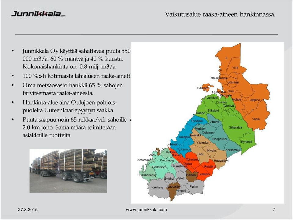 Oma metsäosasto hankkii 65 % sahojen tarvitsemasta raaka-aineesta.