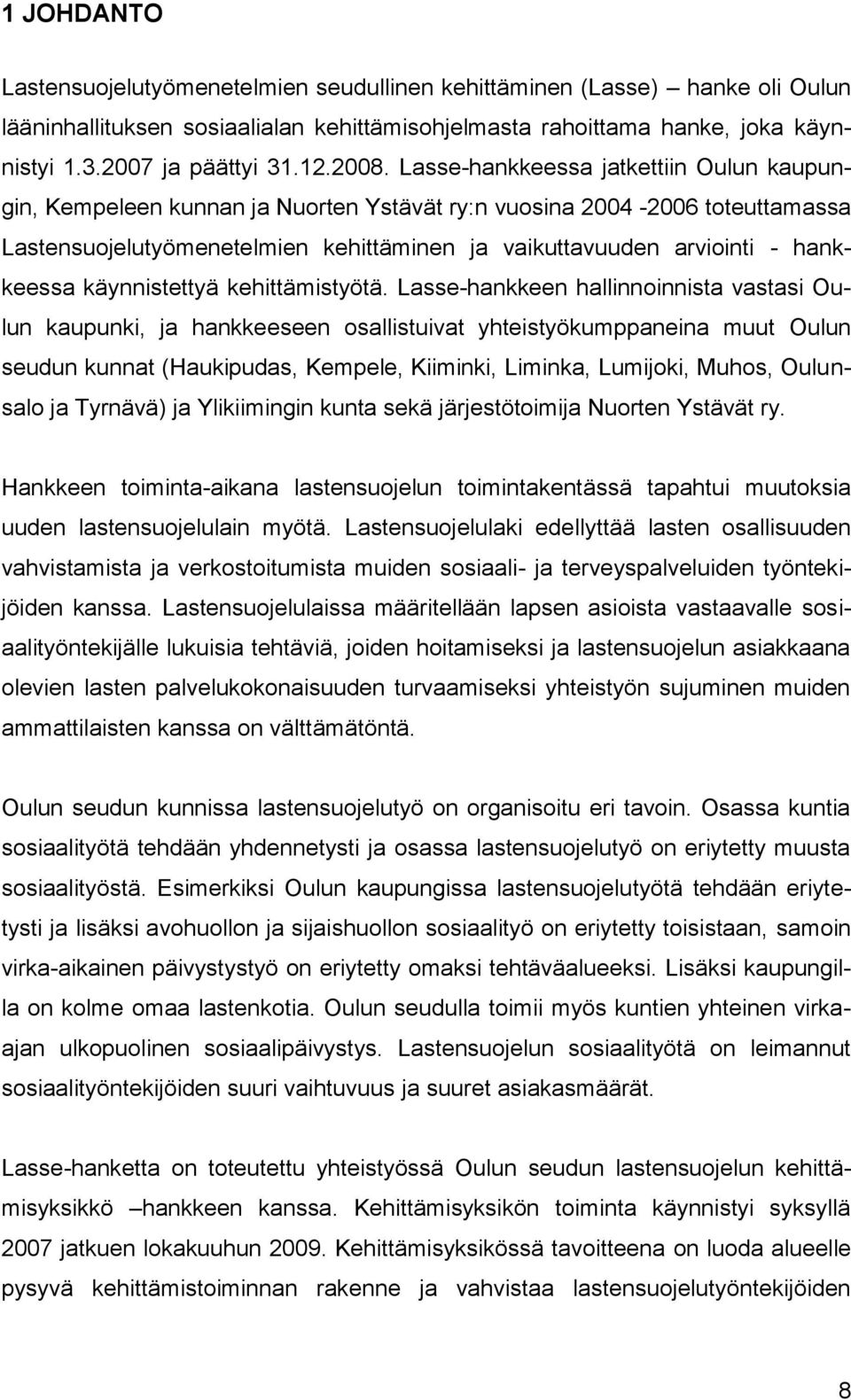 hankkeessa käynnistettyä kehittämistyötä.