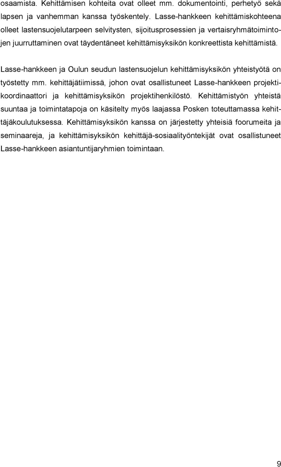 Lasse-hankkeen ja Oulun seudun lastensuojelun kehittämisyksikön yhteistyötä on työstetty mm.