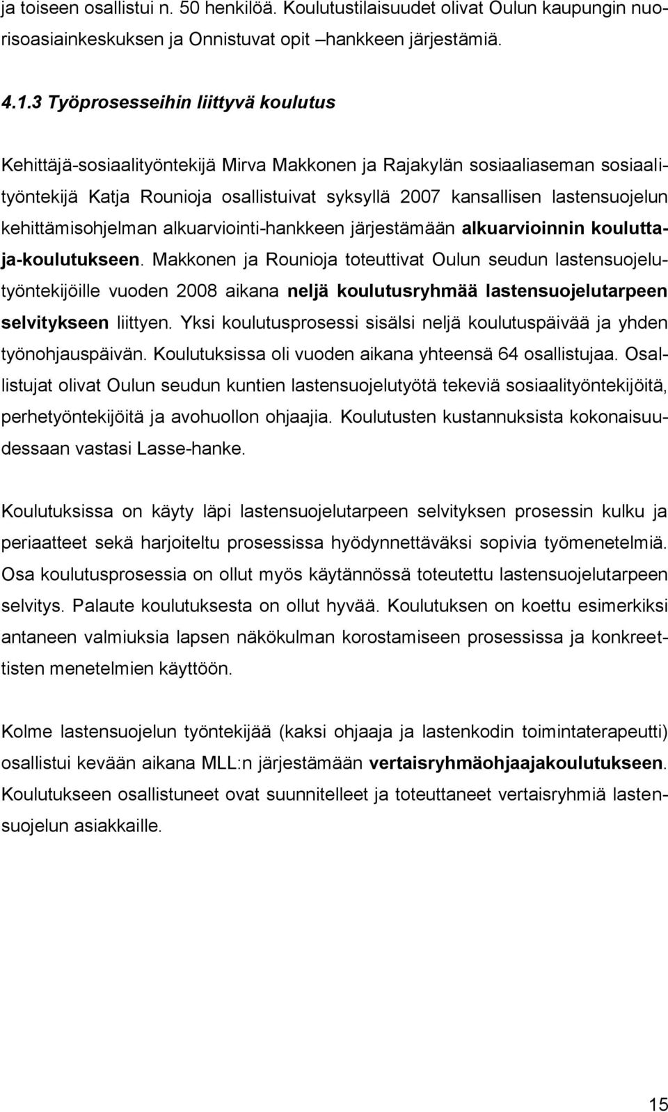 kehittämisohjelman alkuarviointi-hankkeen järjestämään alkuarvioinnin kouluttaja-koulutukseen.