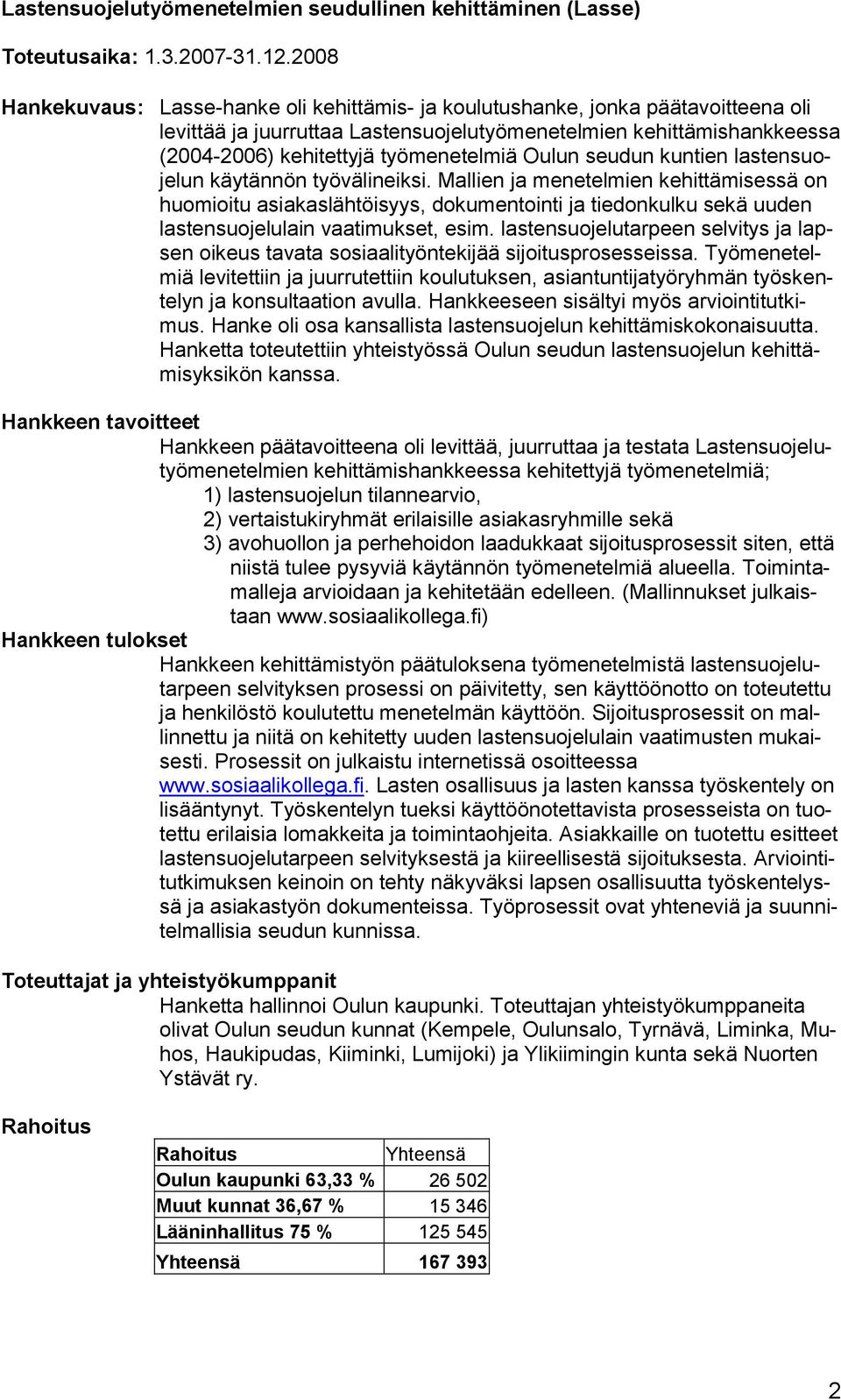 Oulun seudun kuntien lastensuojelun käytännön työvälineiksi.