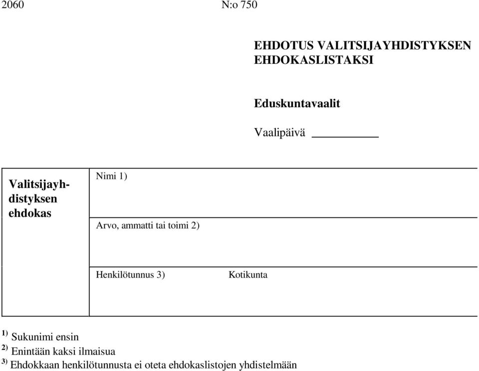tai toimi Henkilötunnus 3) 3) Enintään kaksi ilmaisua