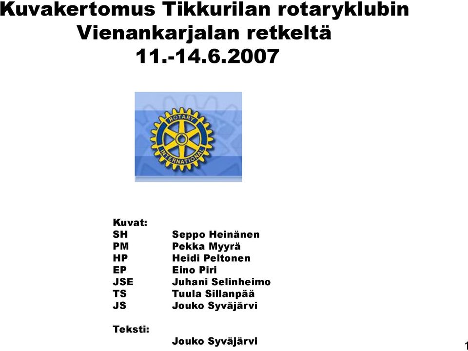 2007 Kuvat: SH PM HP EP JSE TS JS Teksti: Seppo Heinänen
