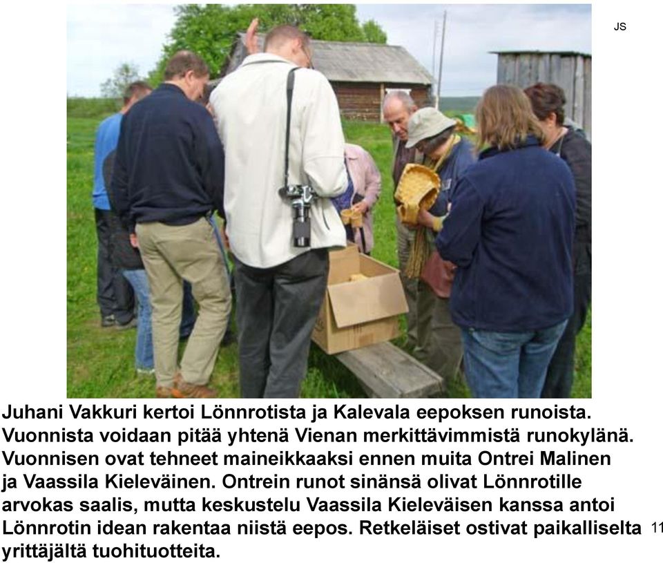 Vuonnisen ovat tehneet maineikkaaksi ennen muita Ontrei Malinen ja Vaassila Kieleväinen.