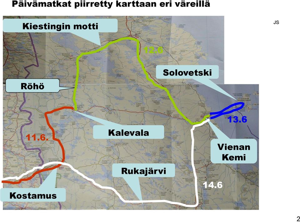 6 Röhö Solovetski 11.6. Kostamus Kalevala Rukajärvi 14.
