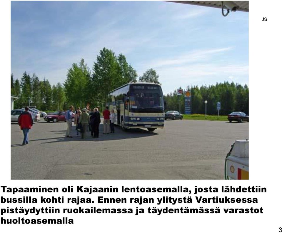Ennen rajan ylitystä Vartiuksessa