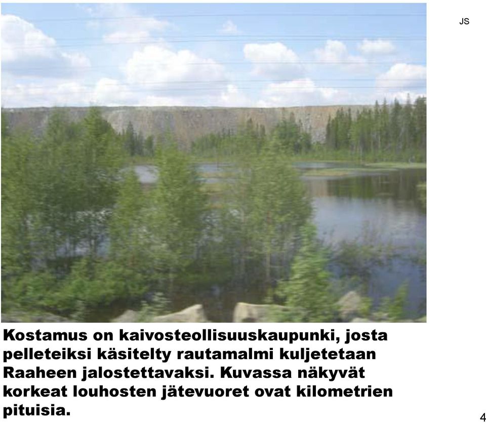 Raaheen jalostettavaksi.
