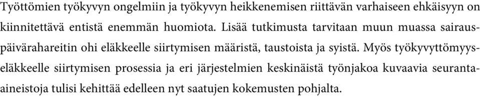 Lisää tutkimusta tarvitaan muun muassa sairauspäivärahareitin ohi eläkkeelle siirtymisen määristä,