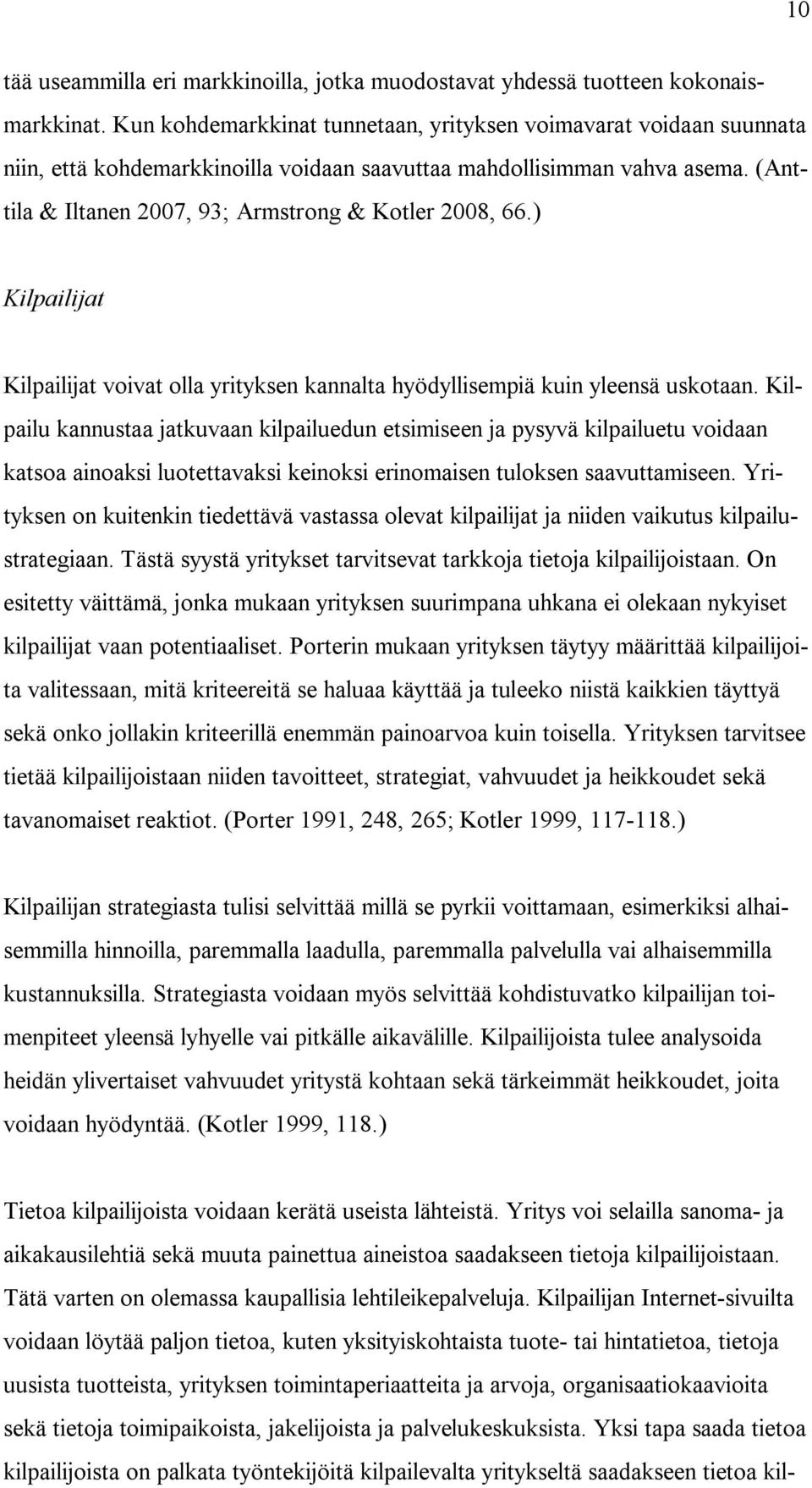 ) Kilpailijat Kilpailijat voivat olla yrityksen kannalta hyödyllisempiä kuin yleensä uskotaan.