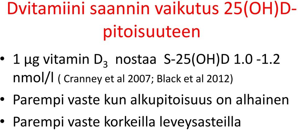 2 nmol/l ( Cranney et al 2007; Black et al 2012)