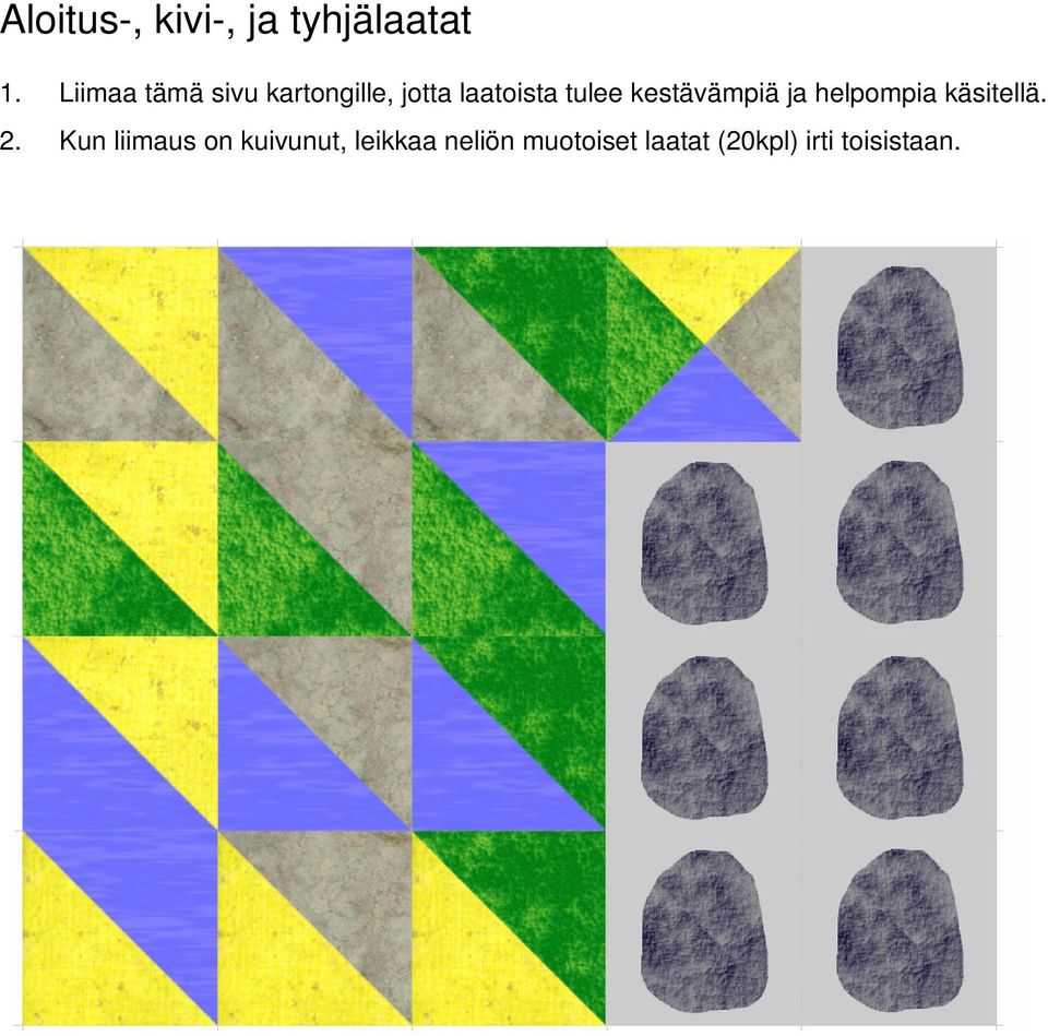 kestävämpiä ja helpompia käsitellä. 2.