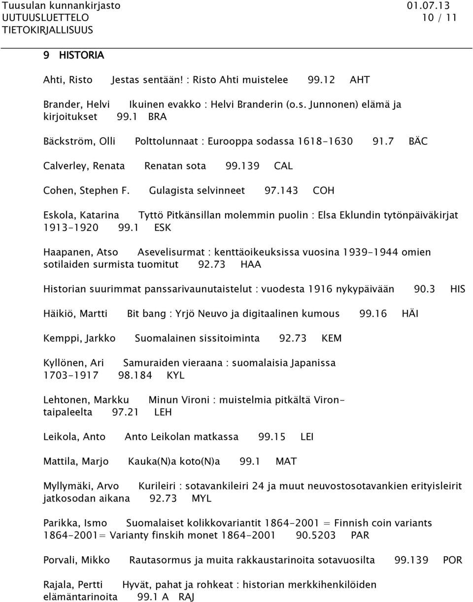 143 COH Eskola, Katarina Tyttö Pitkänsillan molemmin puolin : Elsa Eklundin tytönpäiväkirjat 1913-1920 99.