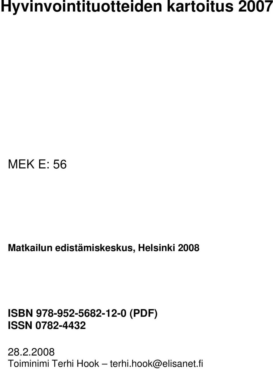 978-952-5682-12-0 (PDF) ISSN 0782-4432 28.2.2008 Toiminimi Terhi Hook terhi.