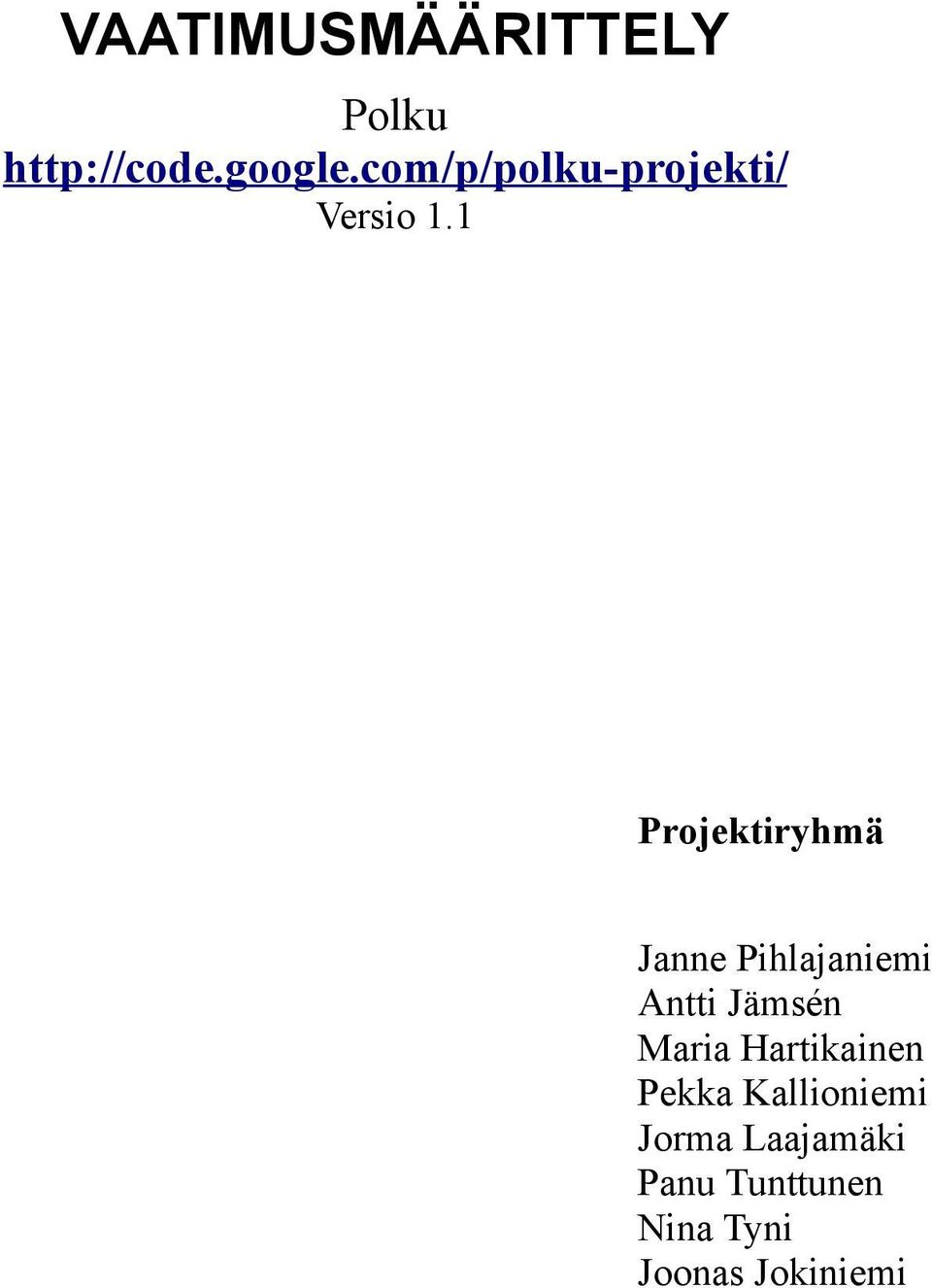 1 Projektiryhmä Janne Pihlajaniemi Antti Jämsén Maria