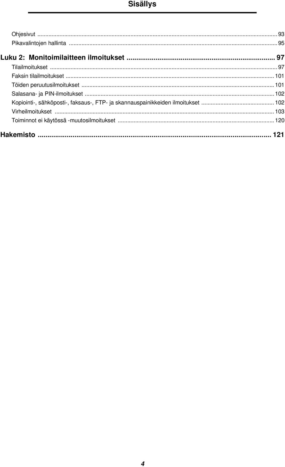 .. 101 Salasana- ja PIN-ilmoitukset.