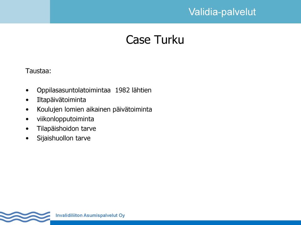 Iltapäivätoiminta Koulujen lomien aikainen