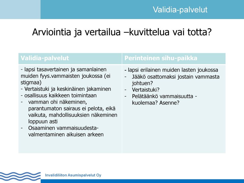 parantumaton sairaus ei pelota, eikä vaikuta, mahdollisuuksien näkeminen loppuun asti - Osaaminen vammaisuudestavalmentaminen aikuisen