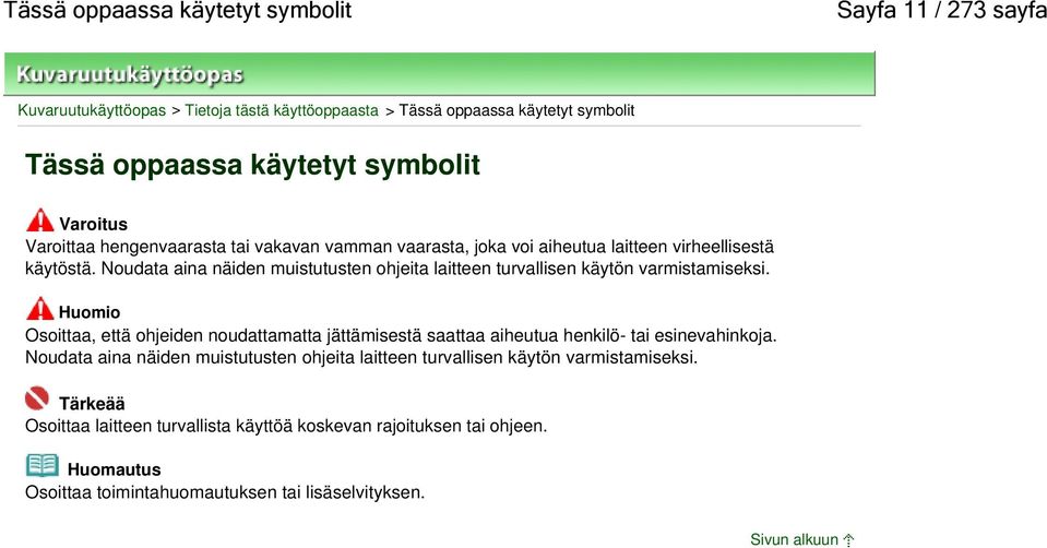 Noudata aina näiden muistutusten ohjeita laitteen turvallisen käytön varmistamiseksi.