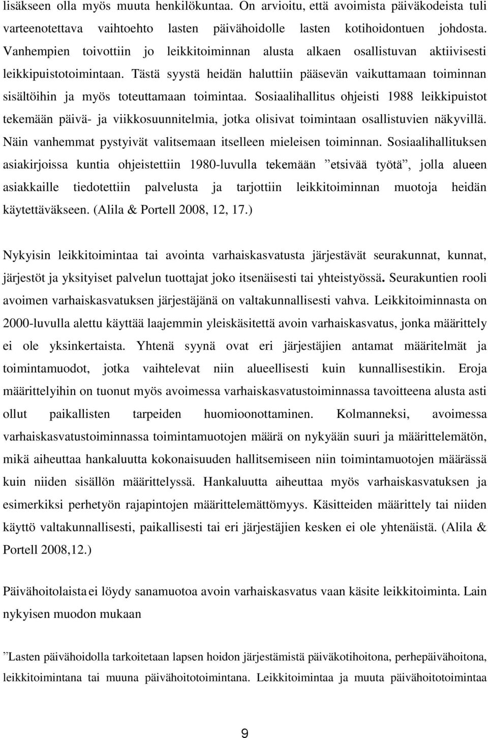 Tästä syystä heidän haluttiin pääsevän vaikuttamaan toiminnan sisältöihin ja myös toteuttamaan toimintaa.
