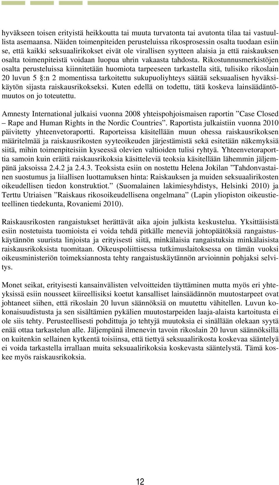 luopua uhrin vakaasta tahdosta.