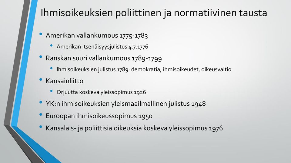 1776 Ranskan suuri vallankumous 1789-1799 Ihmisoikeuksien julistus 1789: demokratia, ihmisoikeudet,