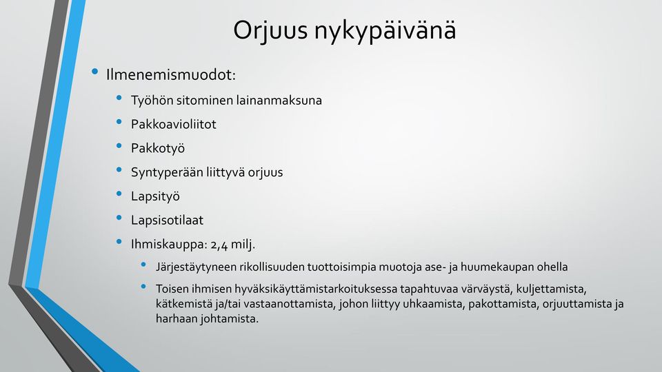 Järjestäytyneen rikollisuuden tuottoisimpia muotoja ase- ja huumekaupan ohella Toisen ihmisen