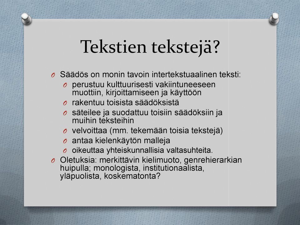 ja käyttöön O rakentuu toisista säädöksistä O säteilee ja suodattuu toisiin säädöksiin ja muihin teksteihin O velvoittaa