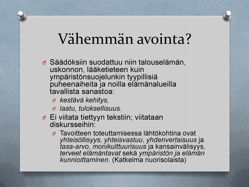 elämänalueilla tavallista sanastoa: O kestävä kehitys, O laatu, tuloksellisuus.