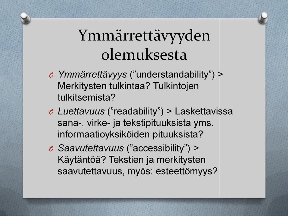 O Luettavuus ( readability ) > Laskettavissa sana-, virke- ja tekstipituuksista yms.