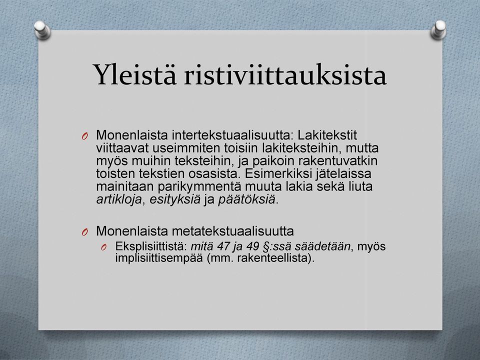 Esimerkiksi jätelaissa mainitaan parikymmentä muuta lakia sekä liuta artikloja, esityksiä ja päätöksiä.