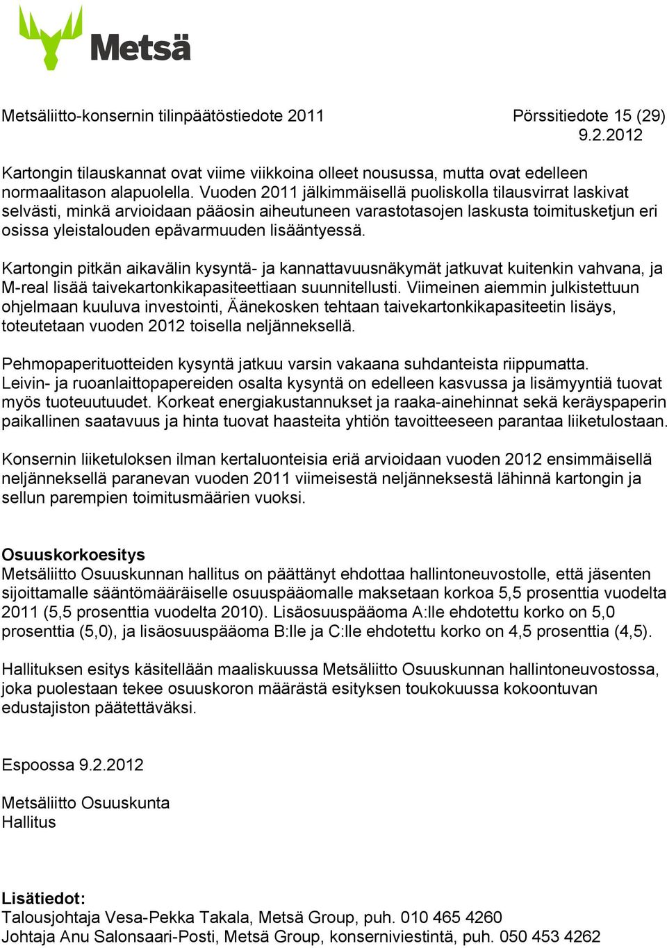 Kartongin pitkän aikavälin kysyntä- ja kannattavuusnäkymät jatkuvat kuitenkin vahvana, ja M-real lisää taivekartonkikapasiteettiaan suunnitellusti.