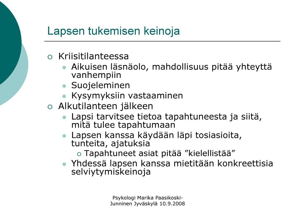 tapahtuneesta ja siitä, mitä tulee tapahtumaan Lapsen kanssa käydään läpi tosiasioita, tunteita,