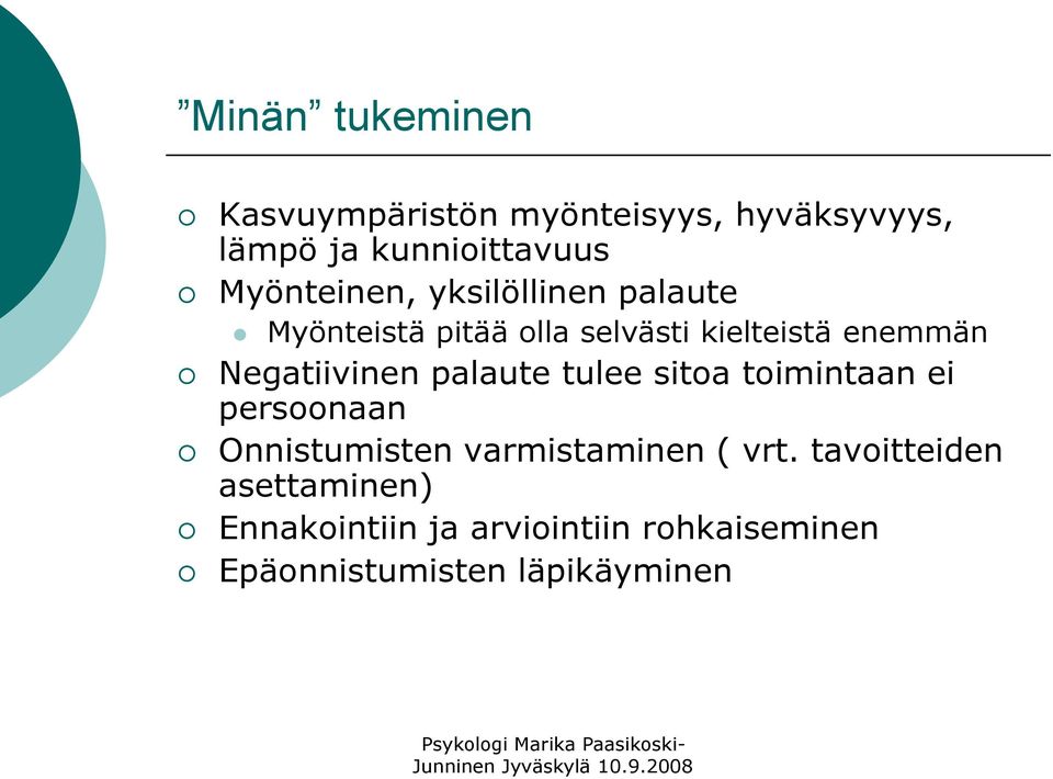 Negatiivinen palaute tulee sitoa toimintaan ei persoonaan Onnistumisten varmistaminen (