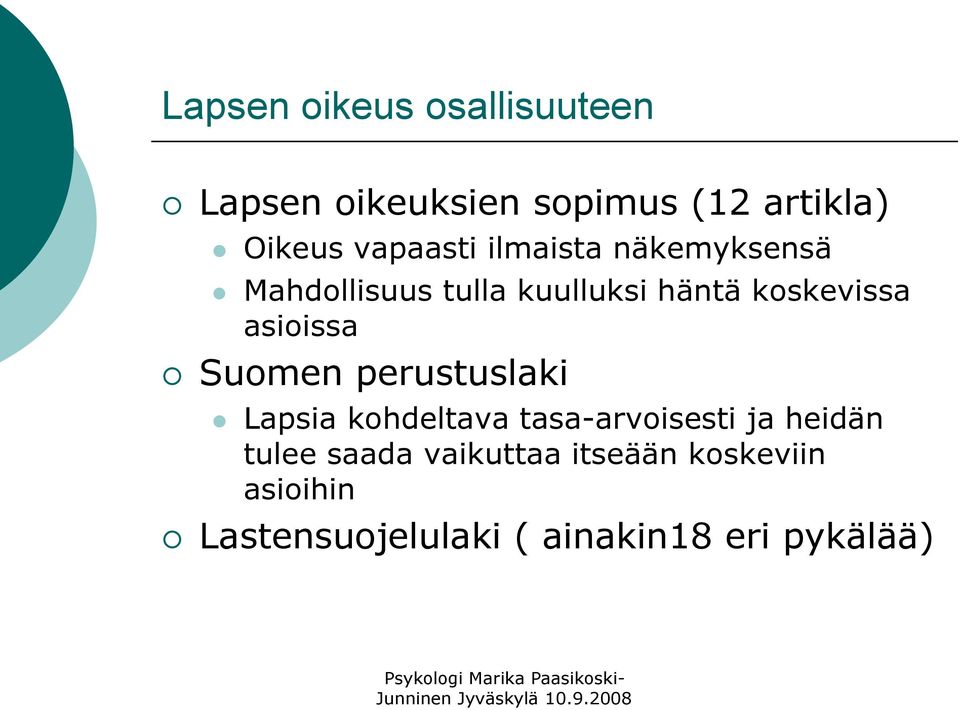 asioissa Suomen perustuslaki Lapsia kohdeltava tasa-arvoisesti ja heidän tulee