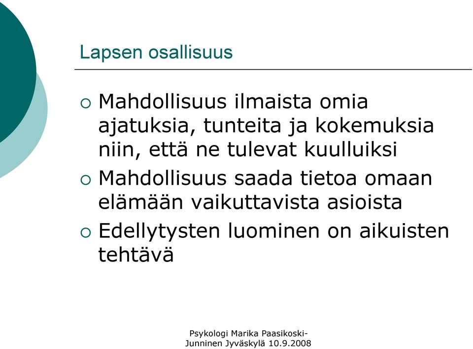 tulevat kuulluiksi Mahdollisuus saada tietoa omaan