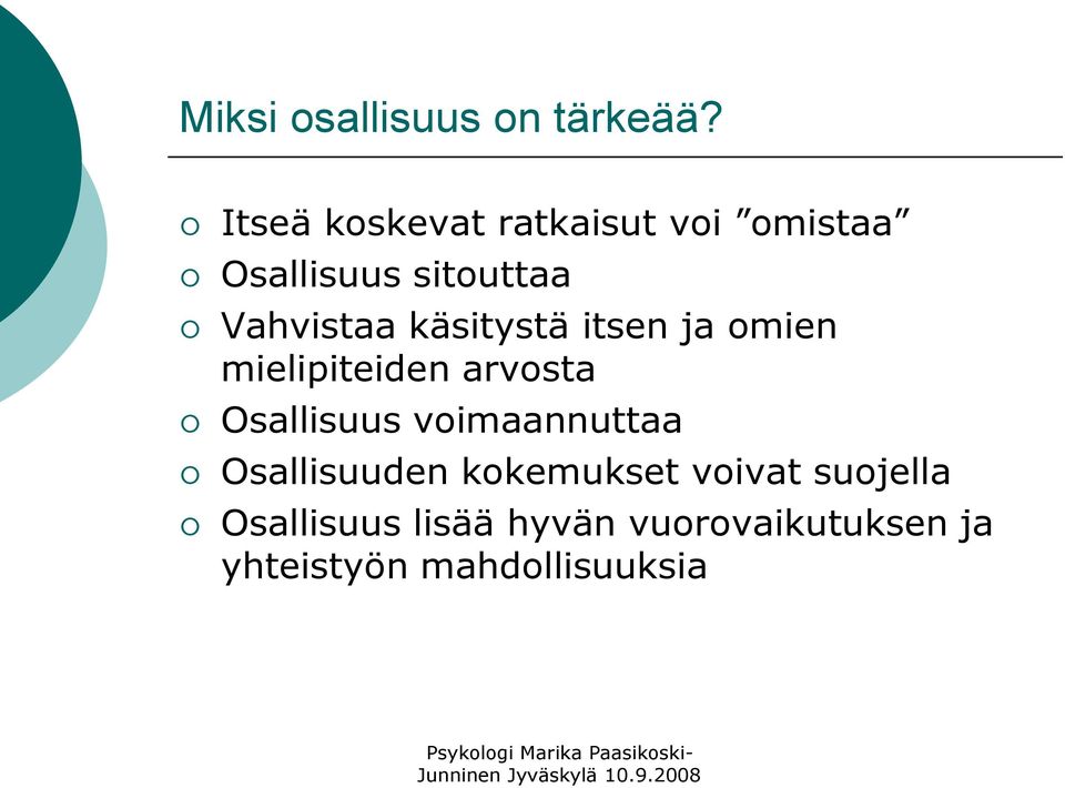 käsitystä itsen ja omien mielipiteiden arvosta Osallisuus