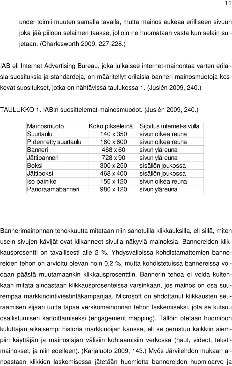 nähtävissä taulukossa 1. (Juslén 2009, 240.